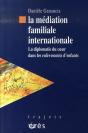 La Médiation Familiale Internationale ; La Diplomatie Du Coeur Dans Les Enlèvements D'Enfants - Preview
