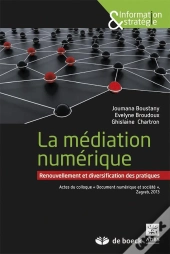 La Médiation Numérique : Renouvellement Et Diversification Des Pratiques ; Actes Du Colloque 