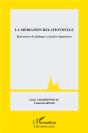 La Médiation Relationnelle ; Rencontres De Dialogue Et Justice Réparatrice - Preview