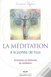 La Meditation A La Portée De Tous ; Techniques Et Méthodes De Méditation