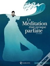 La Méditation Était Presque Parfaite