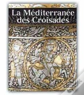 La Méditerranée Des Croisades