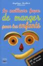 La Meilleure Façon De Manger Pour Les Enfants ; 300 Aliments À La Loupe - Preview
