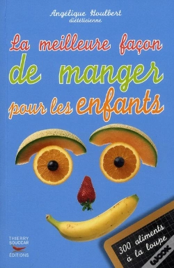 Capa do artigo La Meilleure Façon De Manger Pour Les Enfants ; 300 Aliments À La Loupe