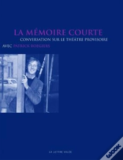 Capa do artigo La Memoire Courte ; Conversation Sur Le Théâtre Provisoire