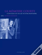 Capa do artigo La Memoire Courte ; Conversation Sur Le Théâtre Provisoire