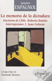 La Mémoire De La Dictature : Nocturno De Chile, Roberto Bolano ; Interrupciones 2, Juan Gelman