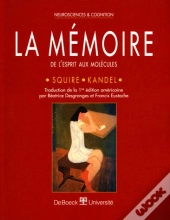 La Memoire ; De L'Esprit Aux Molecules