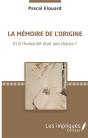 La Mémoire De L'Origine ; Et Si L'Humanité Était Une Chance ? - Preview