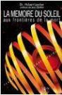 La Mémoire Du Soleil Aux Frontières De La Mort - Preview