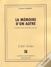 La Mémoire D'Un Autre ; D'Après Une Histoire Fausse