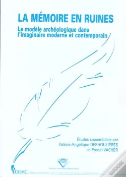 Capa do artigo La Memoire En Ruines ; Le Modele Archeologique Dans L'Imaginaire Moderne Et Contemporain