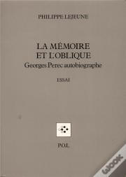 La Mémoire Et L'Oblique ; Georges Perec Autobiographe