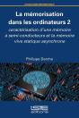 La Mémorisation Dans Les Ordinateurs Tome 2 : Caractérisation D'Une Mémoire À Semi-Conducteurs Et La Mémoire Vive Statique Asynchrone - Preview
