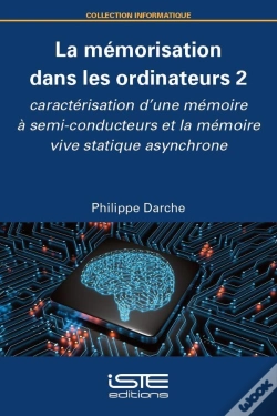 Capa do artigo La Mémorisation Dans Les Ordinateurs Tome 2 : Caractérisation D'Une Mémoire À Semi-Conducteurs Et La Mémoire Vive Statique Asynchrone