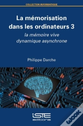 La Mémorisation Des Ordinateurs Tome 3 : La Mémoire Vive Dynamique Asynchrone