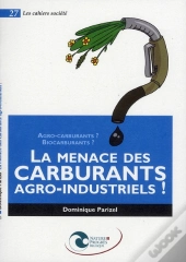 La Menace Des Carburants Agro-Industriels !