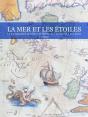 La Mer & Les Etoiles - La Cartographie Maritime Etceleste De L'Antiquite A Nos Jours - Preview