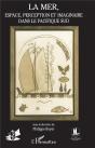 La Mer, Espace Perception Et Imaginaire Dans Le Pacifique Sud - Preview