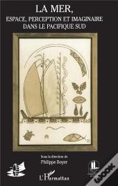 La Mer, Espace Perception Et Imaginaire Dans Le Pacifique Sud