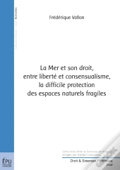 La Mer Et Son Droit, Entre Liberté Et Consensualisme, La Difficile Protection Des Espaces Naturels Fragiles