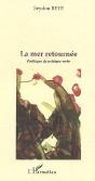 La Mer Retournee ; Poetique Du Politique Verbe - Preview