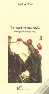 La Mer Retournee ; Poetique Du Politique Verbe