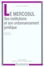 La Mercosul ; Ses Institutions Et Son Ordonnancement Juridique - Preview