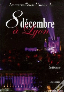 Capa do artigo La Merveilleuse Histoire Du 8 Décembre À Lyon