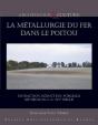 La Métallurgie Du Fer Dans Le Poitou ; Extraction, Réduction, Forgeage (Iiie Siècle Av. J.-C.-Xve Siècle) - Preview