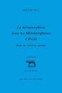 La Métamorphose Dans Les Métamorphoses D'Ovide ; Étude Sur L'Art De La Variation - Preview