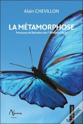 La Métamorphose ; Processus De Libération Des 7 Blessures Du Je