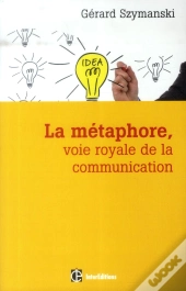 La Metaphore, Voie Royale De La Communication - 2e Edition
