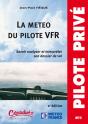 La Météo Du Pilote Vfr ; Savoir Analyser Et Interpréter Son Dossier De Vol (2e Édition) - Preview
