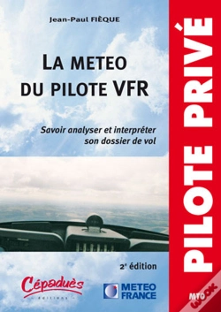 Capa do artigo La Météo Du Pilote Vfr ; Savoir Analyser Et Interpréter Son Dossier De Vol (2e Édition)