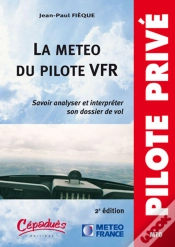Capa do artigo La Météo Du Pilote Vfr ; Savoir Analyser Et Interpréter Son Dossier De Vol (2e Édition)