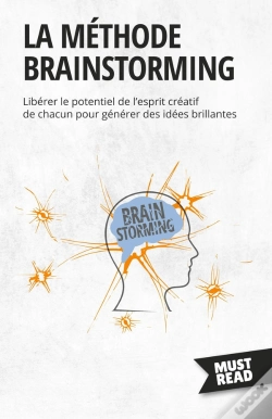 Capa do artigo La Méthode Brainstorming : Libérer Le Potentiel De L'Esprit Créatif De Chacun Pour Générer Des Idées Brillantes