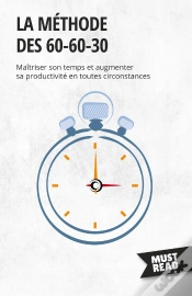 Capa do artigo La Méthode Des 60-60-30 : Maîtriser Son Temps Et Augmenter Sa Productivité En Toutes Circonstances