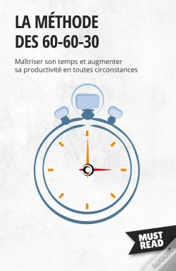 Capa do artigo La Méthode Des 60-60-30 : Maîtriser Son Temps Et Augmenter Sa Productivité En Toutes Circonstances