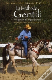 La Méthode Gentili, Une Approche Éthologique Du Cheval ; Débourrage Et Mise En Confiance