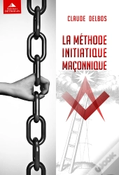 La Méthode Initiatique Maçonnique