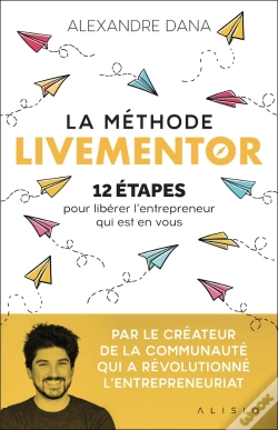 Capa do artigo La Méthode Livementor ; 12 Étapes Pour Libérer L'Entrepreneur Qui Est En Vous