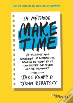 Capa do artigo La Méthode Make Time ; 87 Tactiques Pour Combattre Les Distractions, Gagner Du Temps Et Se Concentrer
