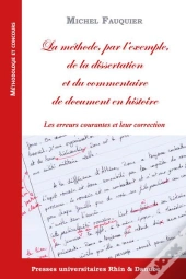 La Méthode, Par L'Exemple, De La Dissertation Et Du Commentaire De Document En Histoire : Les Erreurs Courantes Et Leur Correction
