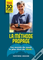 La Méthode Propage : Les Secrets Du Coach Le Plus Titré Du Trail !