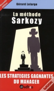 Capa do artigo La Méthode Sarkozy ; Les Stratégies Gagnantes Du Manager