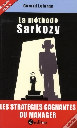 Capa do artigo La Méthode Sarkozy ; Les Stratégies Gagnantes Du Manager