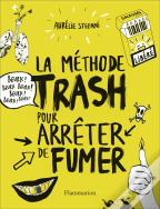 La Méthode Trash Pour Arrêter De Fumer