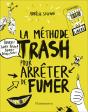 La Méthode Trash Pour Arrêter De Fumer - Preview