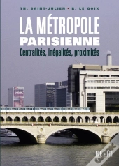 La Métropole Parisienne : Centralités, Inégalités, Proximités